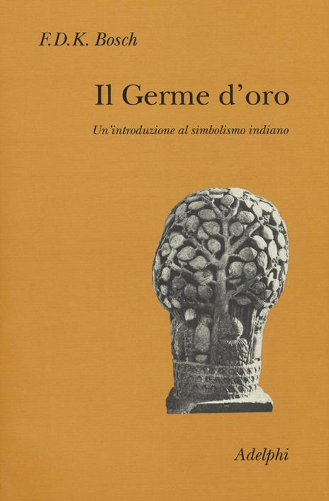 Il germe d'oro. Un'introduzione al simbolismo indiano - F.D.K. Bosch - copertina