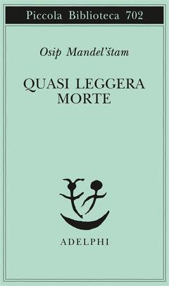 Quasi leggera morte - Osip Mandel'stam - Libro - Adelphi - Piccola  biblioteca Adelphi