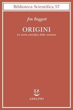 Origini. La storia scientifica della creazione