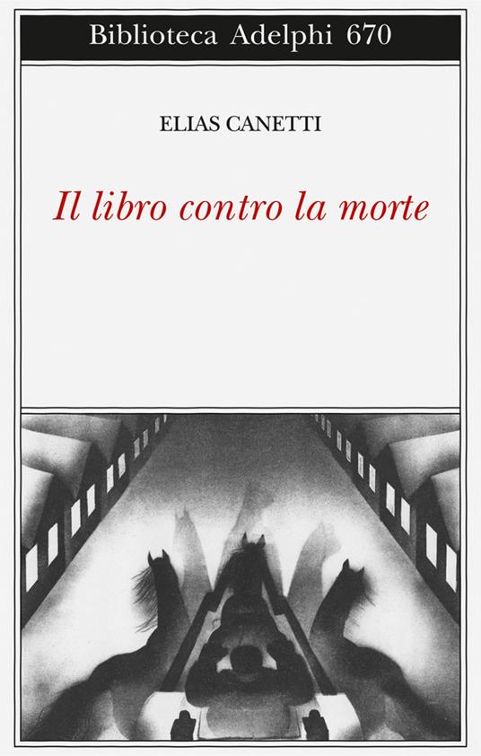 Il libro contro la morte - Elias Canetti - Libro - Adelphi - Biblioteca  Adelphi