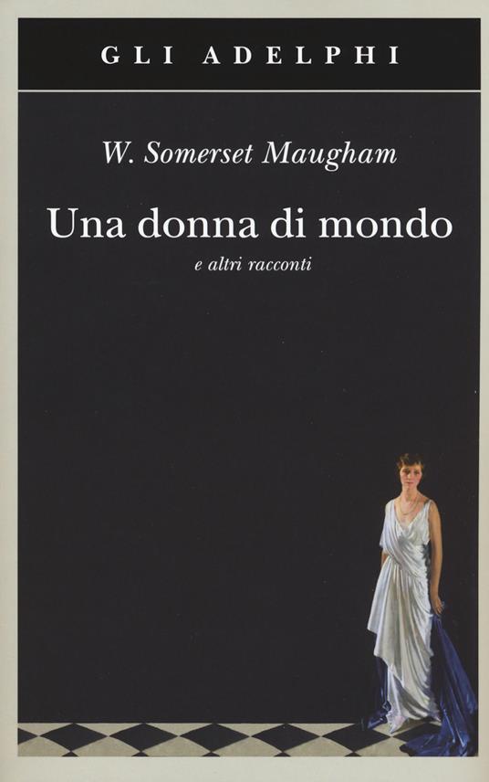 Una donna di mondo e altri racconti - W. Somerset Maugham - copertina