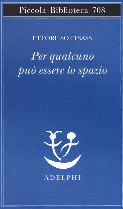 Per qualcuno può essere lo spazio - Ettore Sottsass - copertina