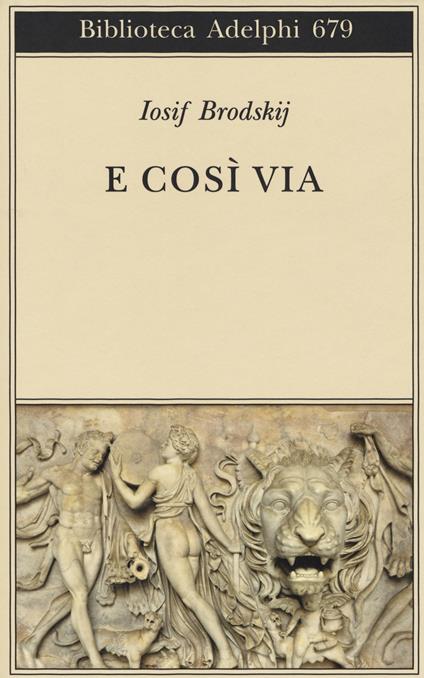 E cosi via. Testo inglese e russo a fronte. Ediz. multilingue - Iosif Brodskij - copertina