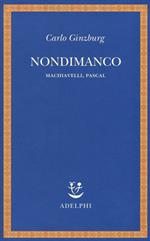 Nondimanco. Machiavelli, Pascal