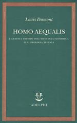 Homo aequalis. Vol. 1-2: Genesi e trionfo dell'ideologia economica-L'ideologia tedesca.