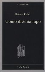 Uomo diventa lupo. Un'interpretazione antropologica di sadismo, masochismo e licantropia