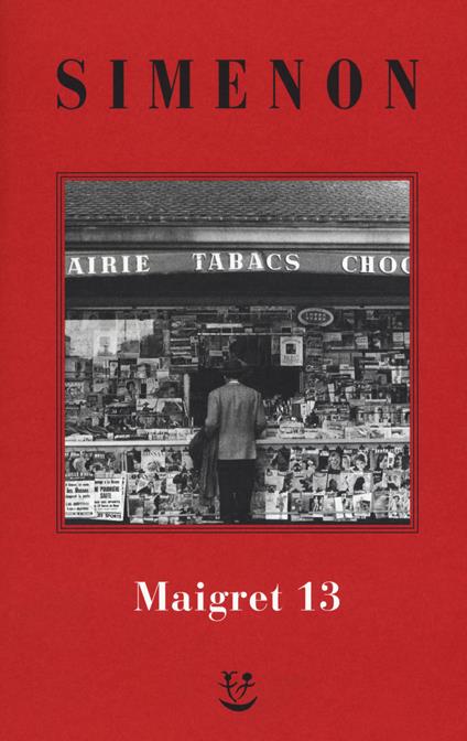 I Maigret: Maigret perde le staffe-Maigret e il fantasma-Maigret si difende-La pazienza di Maigret-Maigret e il caso Nahour. Nuova ediz.. Vol. 13 - Georges Simenon - copertina