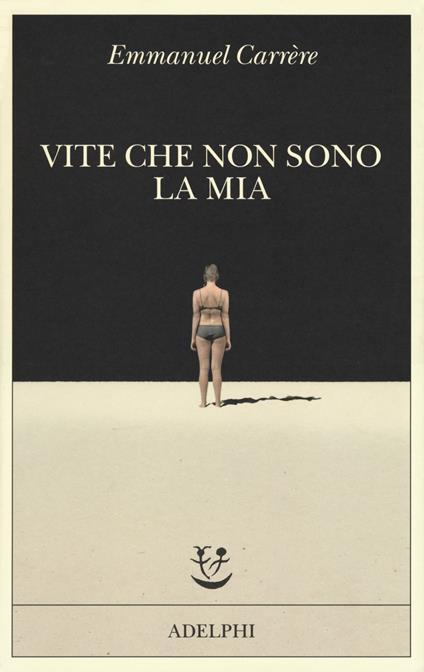 Vite che non sono la mia - Emmanuel Carrère - copertina