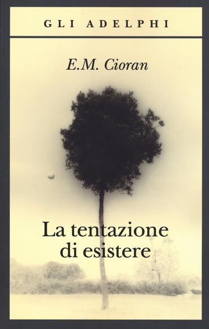 La tentazione di esistere - Emil M. Cioran - copertina