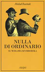 Libro Nulla di ordinario. Su Wislawa Szymborska Michal Rusinek