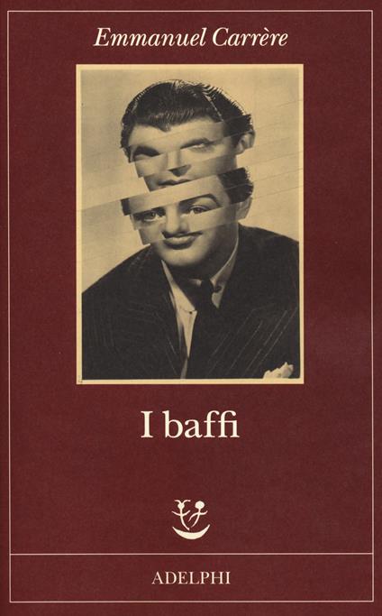 I baffi - Emmanuel Carrère - Libro - Adelphi - Fabula