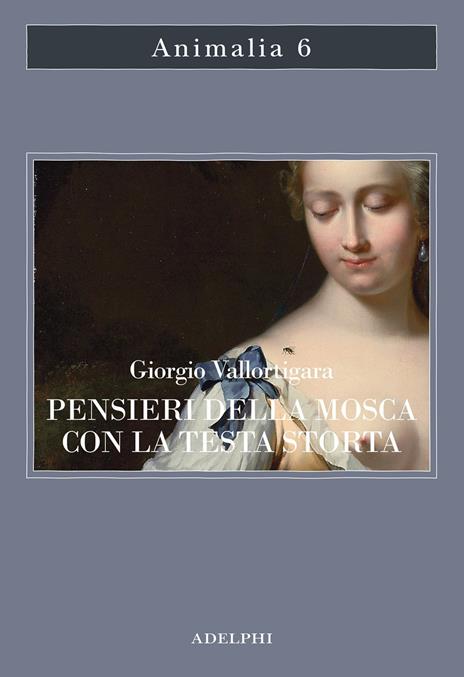 Pensieri della mosca con la testa storta - Giorgio Vallortigara - 2