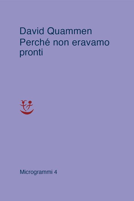 Perché non eravamo pronti - David Quammen - 2