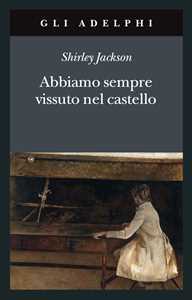 Libro Abbiamo sempre vissuto nel castello Shirley Jackson