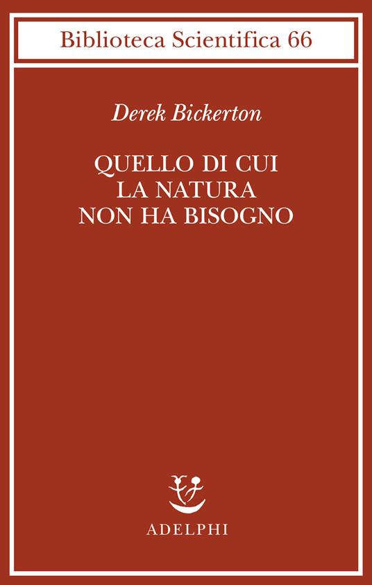 Quello di cui la natura non ha bisogno. Linguaggio, mente ed evoluzione - Derek Bickerton - copertina