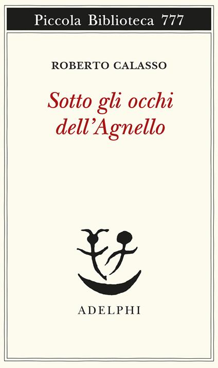 Sotto gli occhi dell'Agnello - Roberto Calasso - copertina