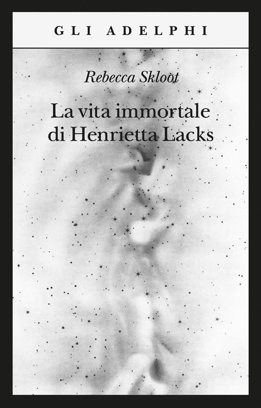 La vita immortale di Henrietta Lacks - Rebecca Skloot - copertina