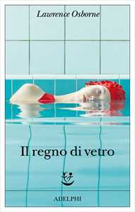 Libro Il regno di vetro Lawrence Osborne