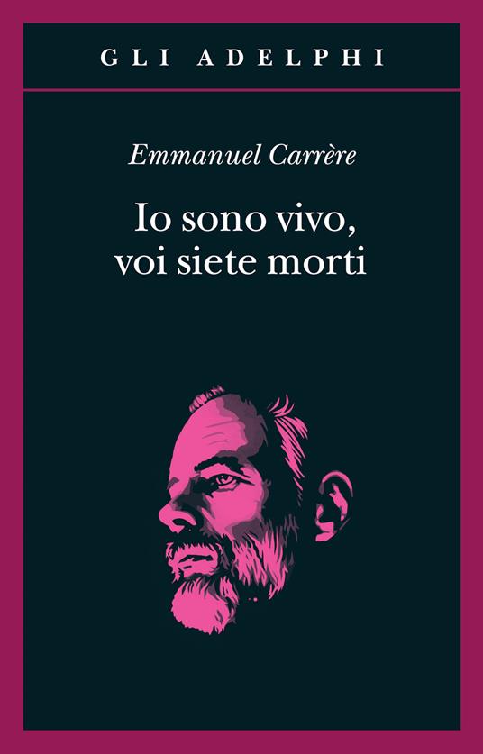 Io sono vivo, voi siete morti - Emmanuel Carrère - copertina