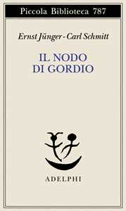 Libro Il nodo di Gordio Ernst Jünger Carl Schmitt