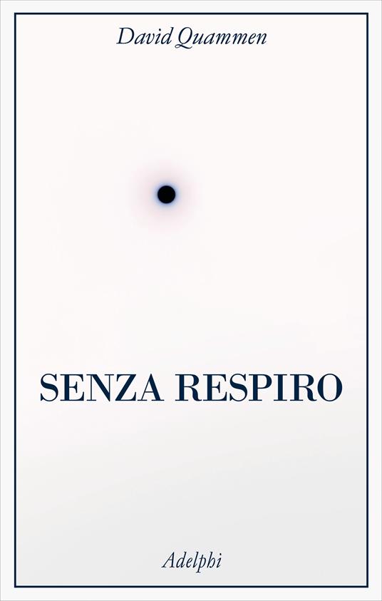 Senza respiro. La corsa della scienza per sconfiggere un virus letale - David Quammen - copertina