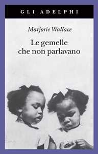 Libro Le gemelle che non parlavano. Nuova ediz. Marjorie Wallace