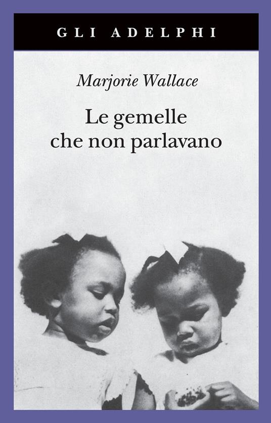 Le gemelle che non parlavano. Nuova ediz. - Marjorie Wallace - copertina