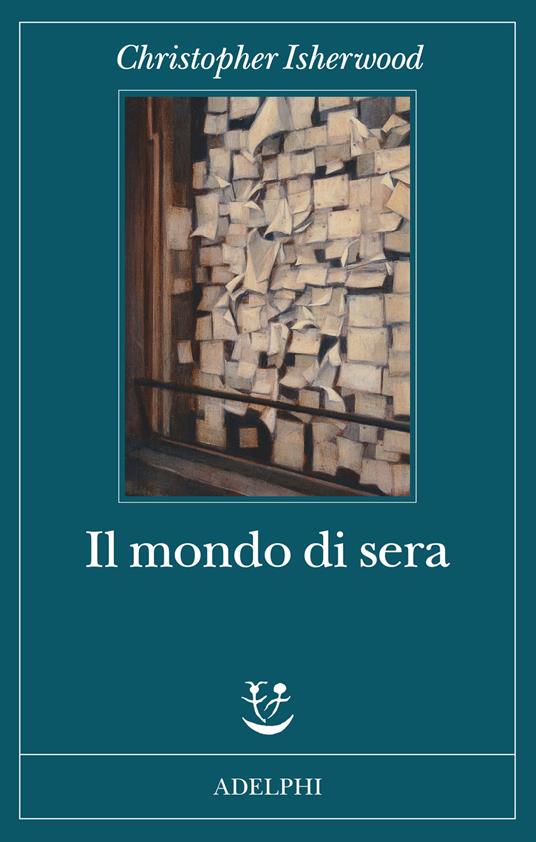 Il mondo di sera - Christopher Isherwood - Libro - Adelphi - Fabula