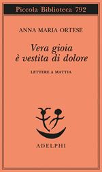 Vera gioia è vestita di dolore. Lettere a Mattia