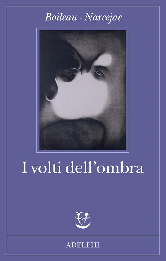 I volti dell'ombra - Pierre Boileau,Thomas Narcejac - copertina