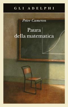 Paura della matematica - Peter Cameron - Libro - Adelphi - Gli Adelphi