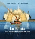 La ballata del piccolo rimorchiatore. Ediz. illustrata