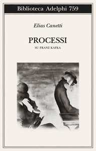 Libro Processi. Su Franz Kafka Elias Canetti