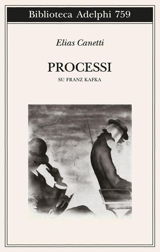 Processi. Su Franz Kafka - Elias Canetti - copertina