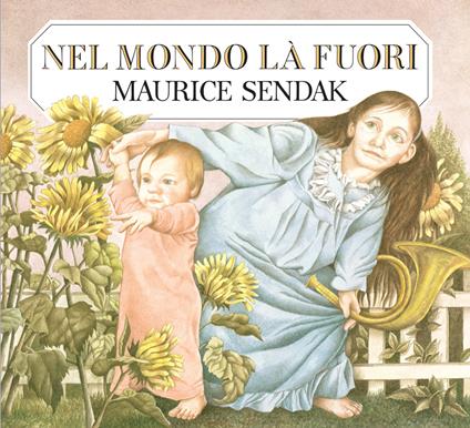 Nel mondo là fuori. Ediz. illustrata - Maurice Sendak - copertina