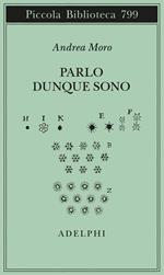 Parlo dunque sono. Istantanee sul linguaggio. Ediz. ampliata