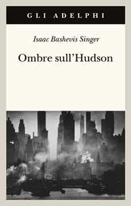 Libro Ombre sull'Hudson Isaac Bashevis Singer