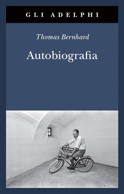 Autobiografia: L’origine-La cantina-Il respiro-Il freddo-Un bambino - Thomas Bernhard - copertina