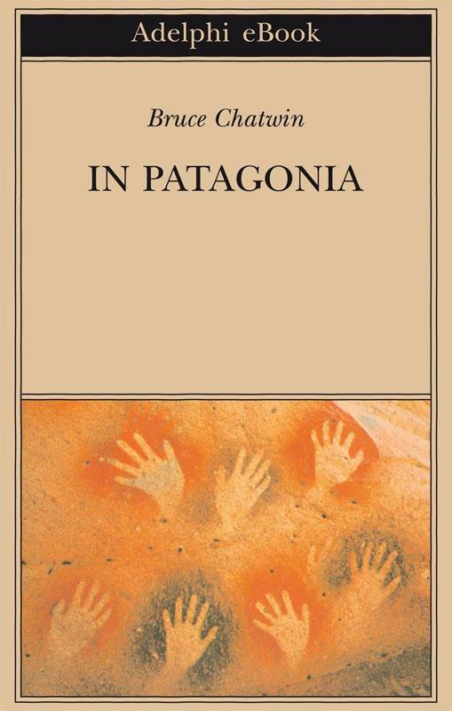 In Patagonia - Bruce Chatwin,Marina Marchesi - ebook