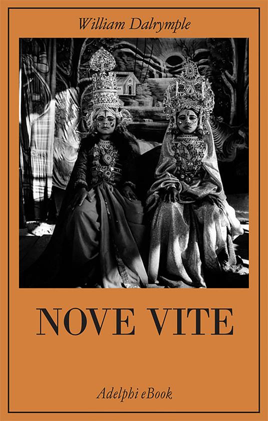 Nove vite - William Dalrymple,Svevo D'Onofrio - ebook