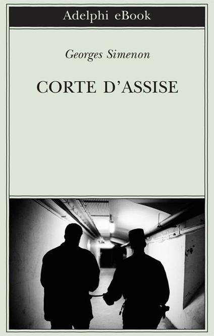 Corte d'Assise - Georges Simenon,Alberto Mittone,Massimo Romanò - ebook