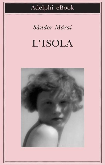 L' isola - Sándor Márai,Laura Sgarioto - ebook