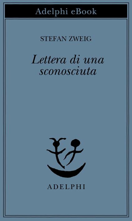 Lettera di una sconosciuta - Stefan Zweig,Ada Vigliani - ebook