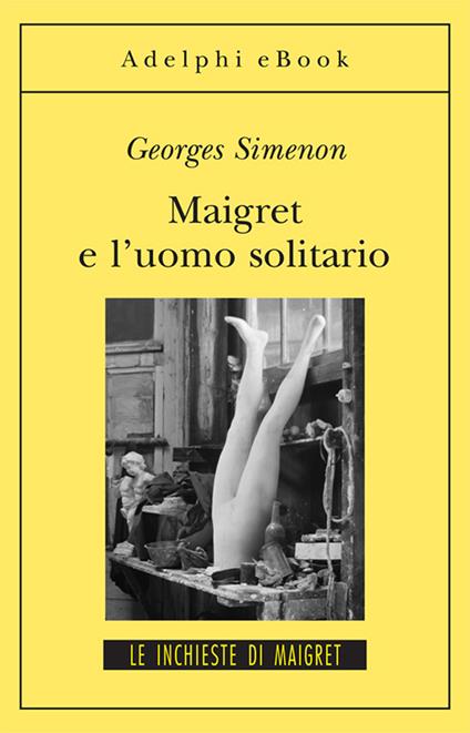 Maigret e l'uomo solitario - Georges Simenon,Simona Mambrini - ebook