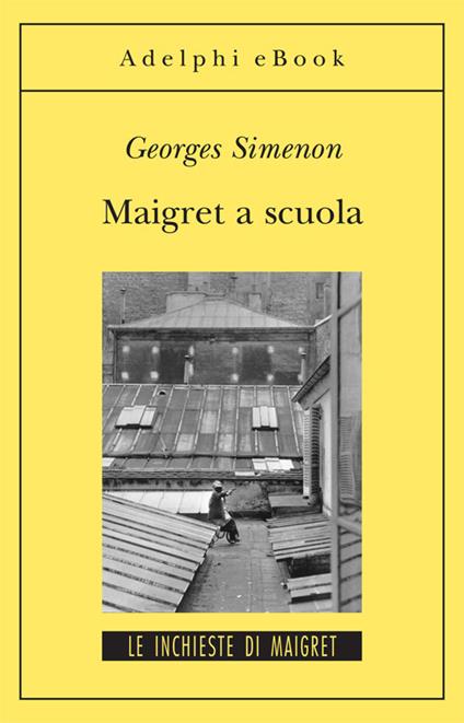 Maigret a scuola - Georges Simenon,P. N. Giotti - ebook