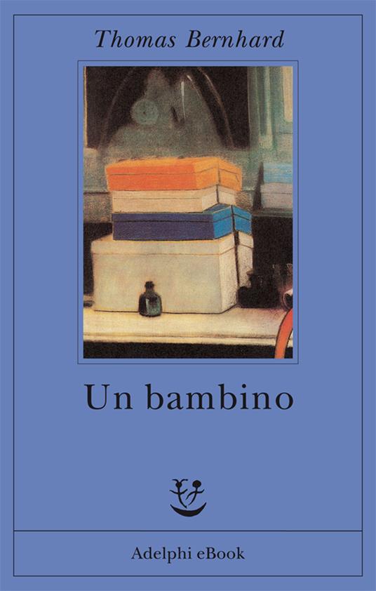 Un bambino - Thomas Bernhard,Renata Colorni - ebook