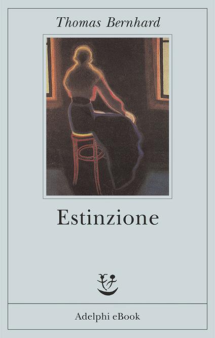 Estinzione. Uno sfacelo - Thomas Bernhard,Andreina Lavagetto - ebook