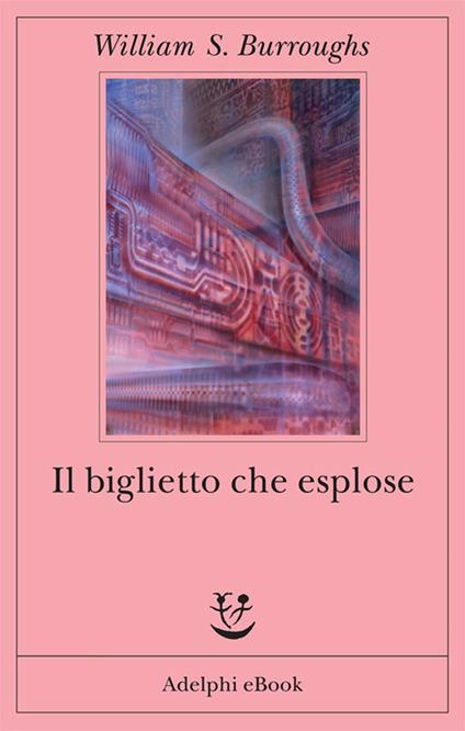 Il biglietto che esplose - William Burroughs,Andrew Tanzi - ebook