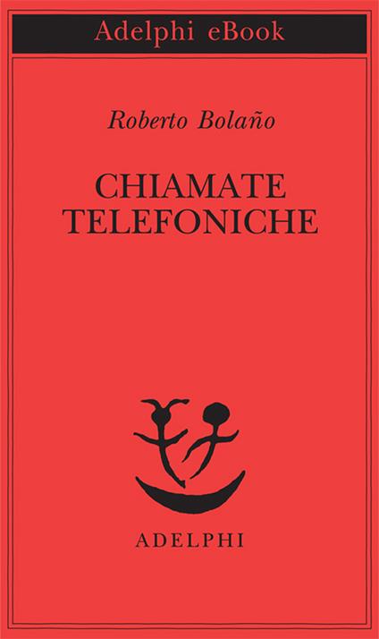 Chiamate telefoniche - Roberto Bolaño,Barbara Bertoni - ebook