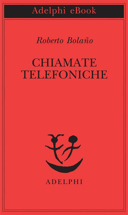 Chiamate telefoniche - Roberto Bolaño,Barbara Bertoni - ebook